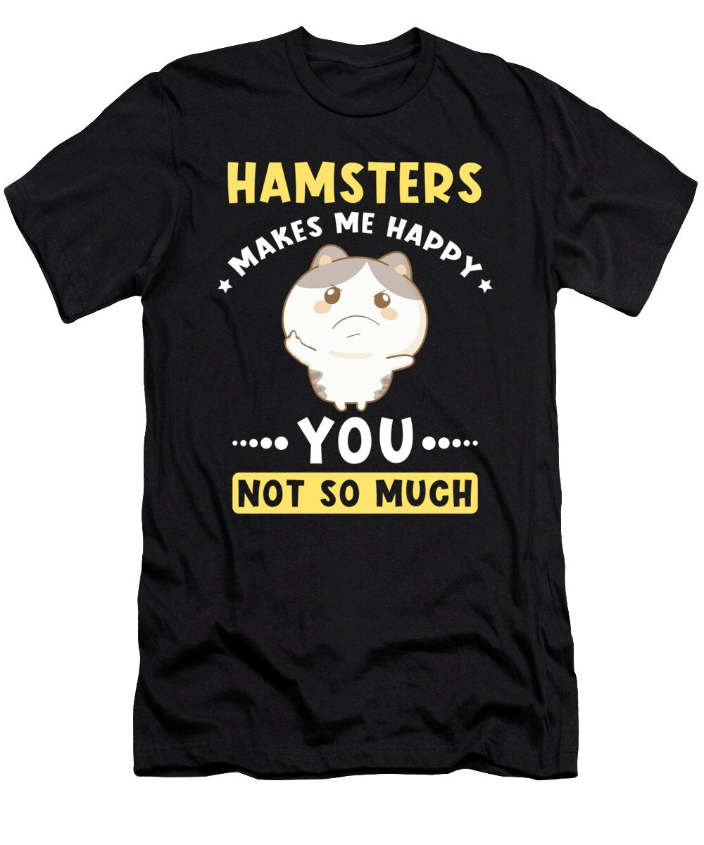 Hamsters Makes Me Happy Manuel Schmucker T-Shirt