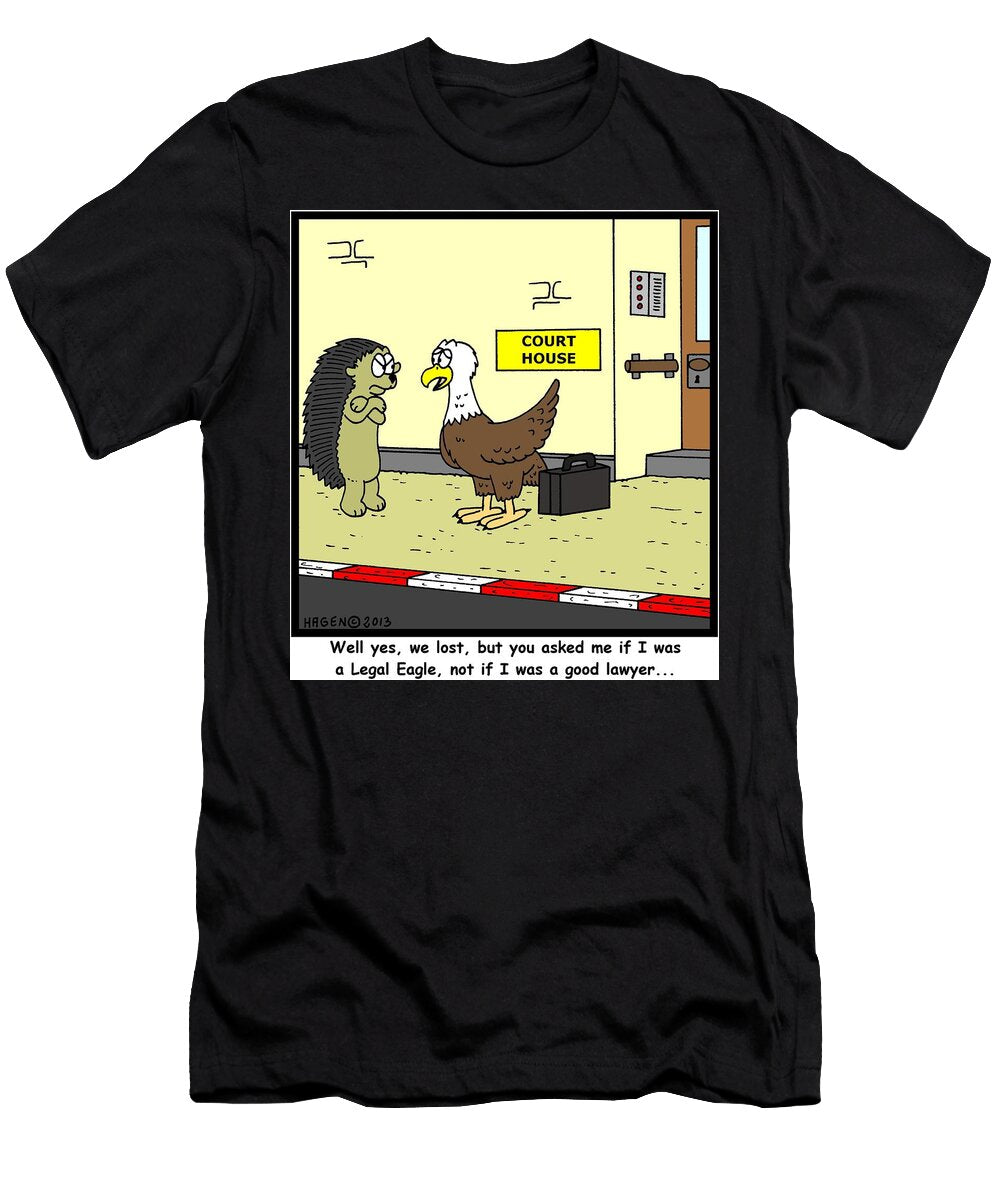 Well Yes We Lost But You Asked Me If I Was a Legal Eagle Hagen T-Shirt